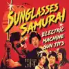 Electric Machine Gun Tits - Sunglasses Samurai - EP